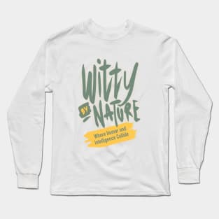 Witty by nature Long Sleeve T-Shirt